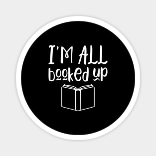 I'm all booked up - funny books lover gift Magnet